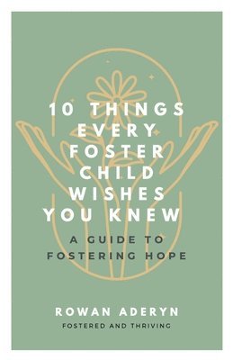 Aderyn, Rowan Aderyn - Ten Things Every Foster Child Wishes You Knew, Häftad