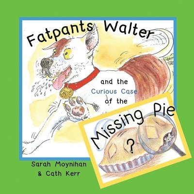 Fatpants Walter and the Curious Case of the Missing Pie 1