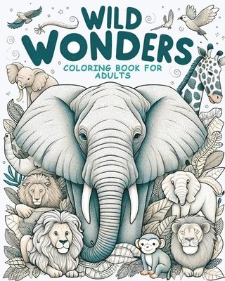 bokomslag Wild Wonders - Animal Coloring Book for Adults