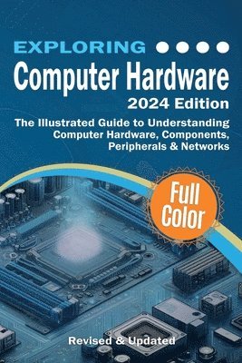 Kevin Wilson - Exploring Computer Hardware - 2024 Edition, Häftad
