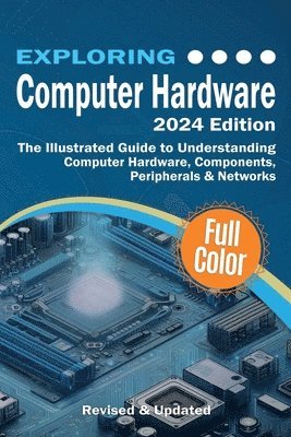 bokomslag Exploring Computer Hardware - 2024 Edition