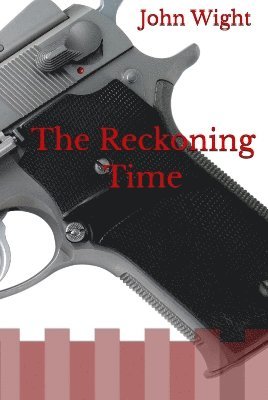 John Wight - Reckoning Time, Inbunden