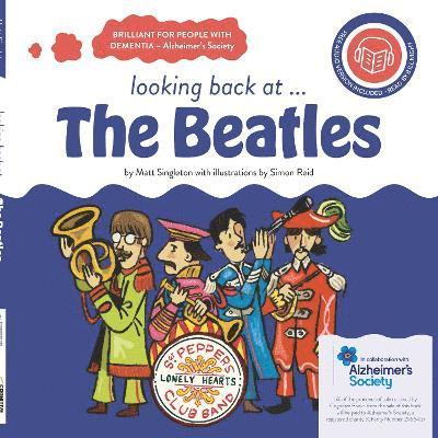 Matt Singleton - looking back at... The Beatles: a dementia-friendly book, Inbunden