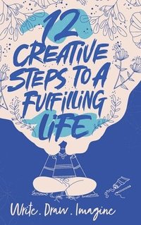 bokomslag 12 Creative Steps to a Fulfilling Life