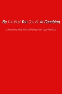 bokomslag Be the Best You Can Be in Coaching