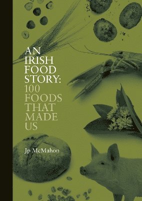 Jp McMahon - Irish Food Story, Inbunden