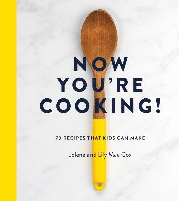 Jolene Cox, Lily Mae Cox - Now You're Cooking!, Inbunden