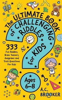 bokomslag The Ultimate Book of Challenging Riddles For Kids Ages 6-8
