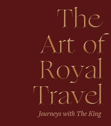 The Earl of Rosslyn, Theresa-Mary Morton, Helen Rosslyn - Art of Royal Travel, Inbunden