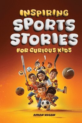 bokomslag Inspiring Sports Stories for Curious Kids