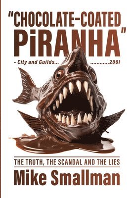 Mike Smallman - Chocolate-coated Piranha, Häftad