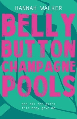 Hannah Walker - Belly Button Champagne Pools, Häftad