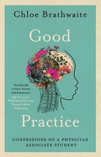 bokomslag Good Practice: Confessions of a Physician Associate Student