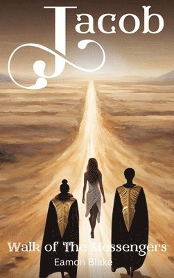 Eamon Blake - Jacob - Walk of The Messengers, Inbunden