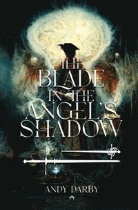 bokomslag The Blade in the Angel's Shadow