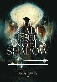 bokomslag The Blade in the Angel's Shadow