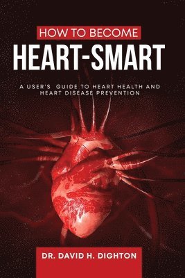 David H Dighton, David H. Dighton - How to Become Heart-Smart, Häftad