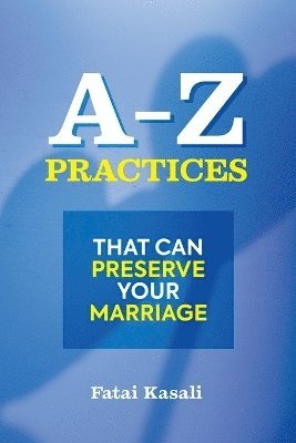 A-Z Practices That Can Preserve Your Marriage 1