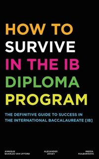 bokomslag How to Survive in the IB Diploma Program