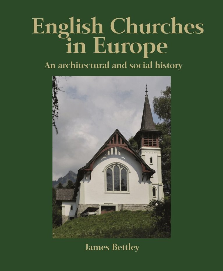 James Bettley - English Churches in Europe, Inbunden