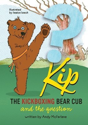 bokomslag Kip The Kickboxing Bear Cub