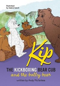 bokomslag Kip The Kickboxing Bear Cub