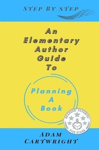 bokomslag An Elementary Author Guide to: Planning A Book