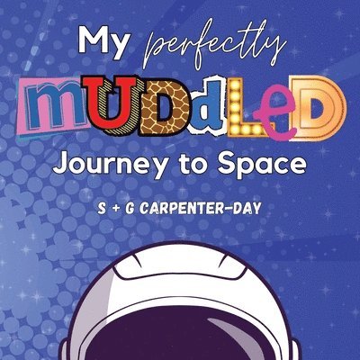 My Perfectly Muddled Journey to Space 1