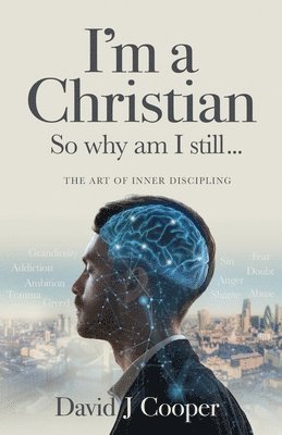 David J Cooper - I'm a Christian, So Why Am I Still..., Häftad