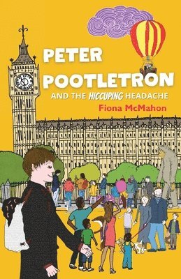 Fiona McMahon - Peter Pootletron and the Hiccuping Headache, Häftad