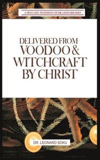 bokomslag Delivered From Voodoo & Witchcraft by Christ