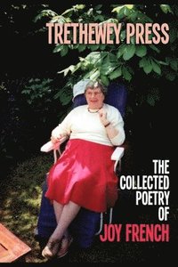 bokomslag Trethewey Press - The Collected Poetry of Joy French