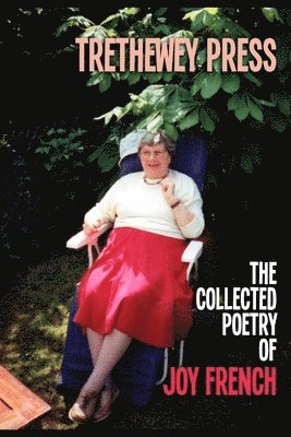 Trethewey Press - The Collected Poetry of Joy French 1