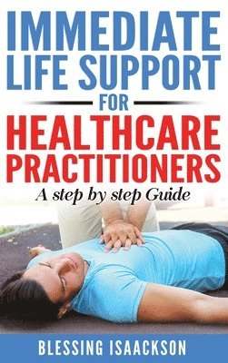 bokomslag Immediate Life Support for healthcare Practitioners: A Step-By-Step Guide