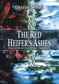 bokomslag The Red Heifer's Ashes: The Ultimate Messianic Prophecy