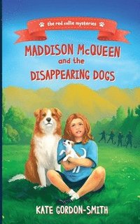 bokomslag Maddison McQueen and the Disappearing Dogs