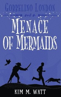 bokomslag Gobbelino London & a Menace of Mermaids