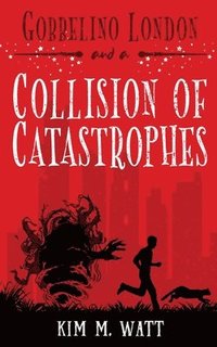 bokomslag Gobbelino London & a Collision of Catastrophes