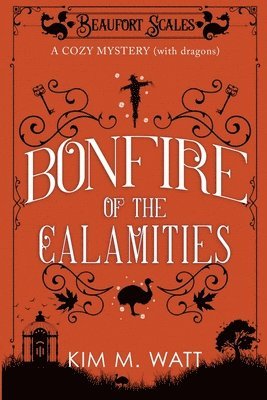 Bonfire of the Calamities - a Cozy Mystery (with Dragons) 1