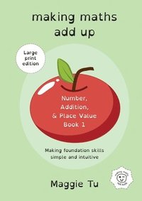 bokomslag Making Maths Add Up: Number, addition, and place value. (LARGE PRINT ED.)
