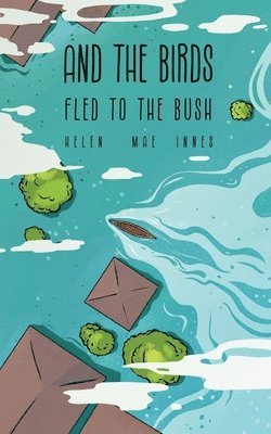 Helen Mae Innes - And the Birds Fled to the Bush, Häftad