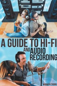 bokomslag A Guide to Hi-Fi and Audio Recording