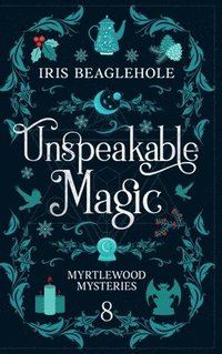 bokomslag Unspeakable Magic: Myrtlewood Mysteries Book 8