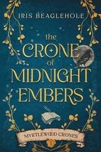 bokomslag The Crone of Midnight Embers (Myrtlewood Crones)