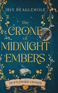 bokomslag The Crone of Midnight Embers