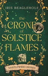 bokomslag The Crone of Solstice Flames