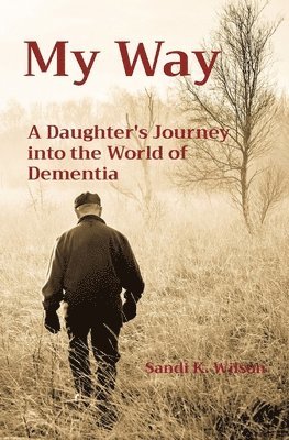 bokomslag My Way: A Daughter's Journey into the World of Dementia