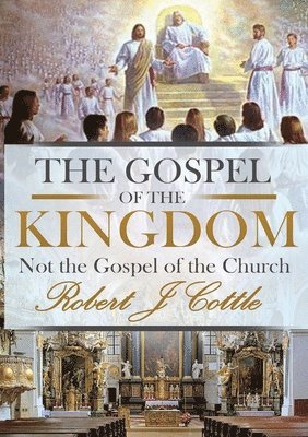 Robert J Cottle, Robert J. Cottle - Gospel of the Kingdom, Häftad