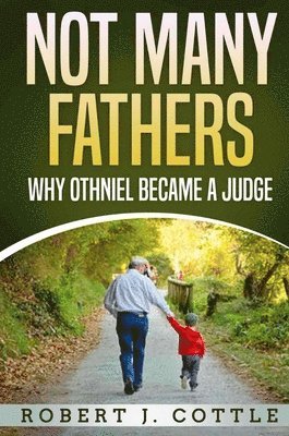 Robert J Cottle, Robert J. Cottle - Not Many Fathers, Inbunden