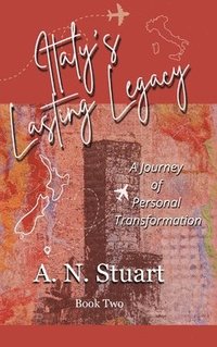 bokomslag Italy's Lasting Legacy: A Journey Of Personal Transformation